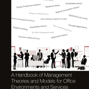 A Handbook of Management Theories and Models for Office Environments and Services A Handbook of Management Theories and Models for Office Environments and Services