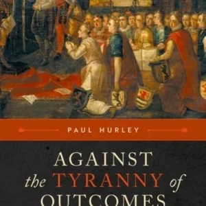 Against the Tyranny of Outcomes Against the Tyranny of Outcomes