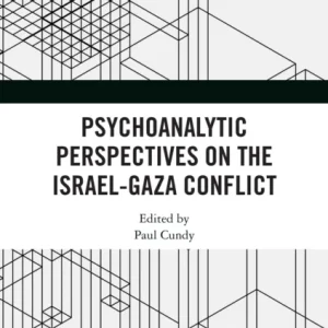 Psychoanalytic Perspectives on the Israel-Gaza Conflict Psychoanalytic Perspectives on the Israel-Gaza Conflict