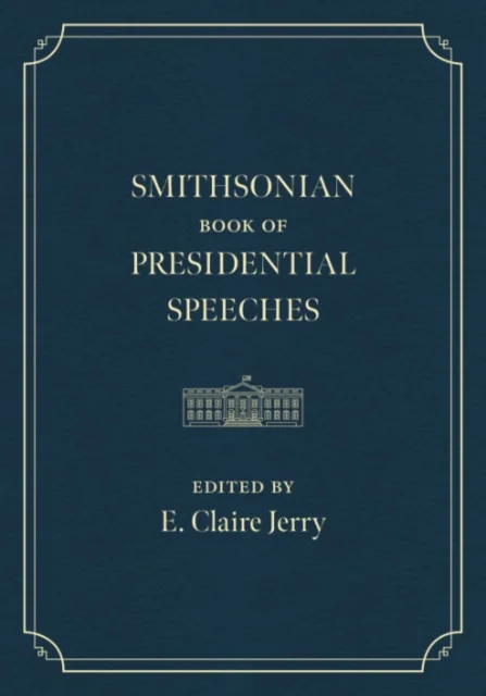 The Smithsonian Book of Presidential Speeches