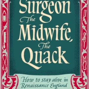 The Surgeon, The Midwife, The Quack The Surgeon, The Midwife, The Quack