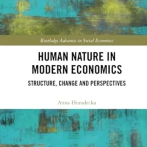 Human Nature in Modern Economics Human Nature in Modern Economics