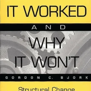The Way It Worked and Why It Won’t The Way It Worked and Why It Won’t