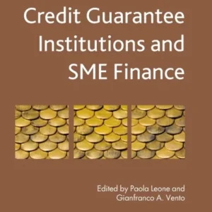 Credit Guarantee Institutions and SME Finance Credit Guarantee Institutions and SME Finance