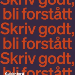 Skriv godt, bli forstått Skriv godt, bli forstått
