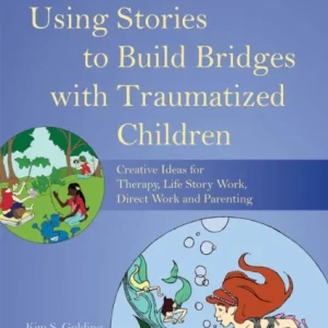 Using Stories to Build Bridges with Traumatized Children Using Stories to Build Bridges with Traumatized Children