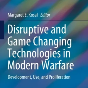 Disruptive and Game Changing Technologies in Modern Warfare Disruptive and Game Changing Technologies in Modern Warfare
