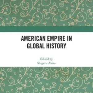 American Empire in Global History