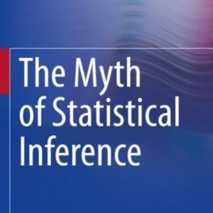 The Myth of Statistical Inference The Myth of Statistical Inference