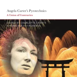 Angela Carter»s Pyrotechnics Angela Carter»s Pyrotechnics