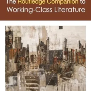 The Routledge Companion to Working-Class Literature