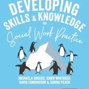 Developing Skills and Knowledge for Social Work Practice