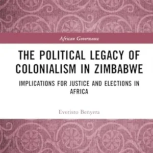 The Political Legacy of Colonialism in Zimbabwe The Political Legacy of Colonialism in Zimbabwe