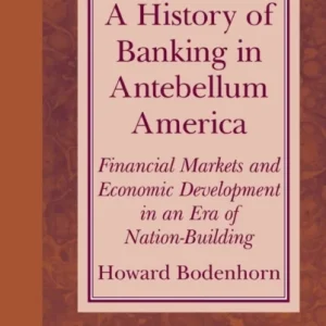 A History of Banking in Antebellum America A History of Banking in Antebellum America