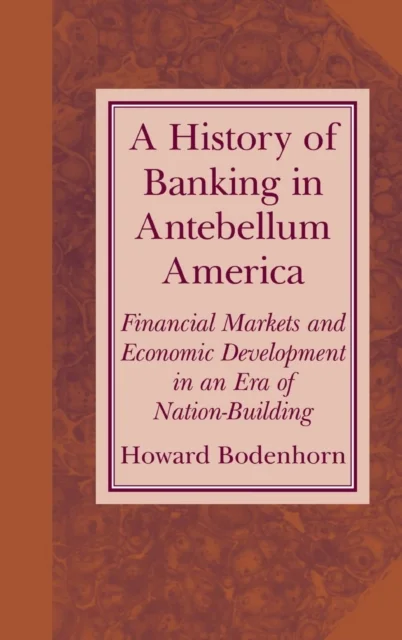 A History of Banking in Antebellum America