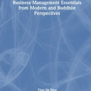 Business Management Essentials from Modern and Buddhist Perspectives Business Management Essentials from Modern and Buddhist Perspectives
