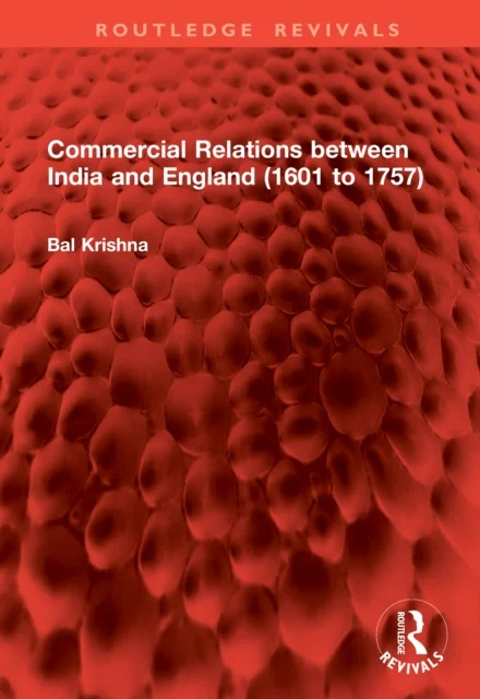 Commercial Relations Between India and England 1601 to 1757