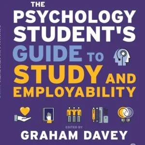 The Psychology Student’s Guide to Study and Employability The Psychology Student’s Guide to Study and Employability