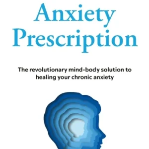 The Anxiety Prescription The Anxiety Prescription