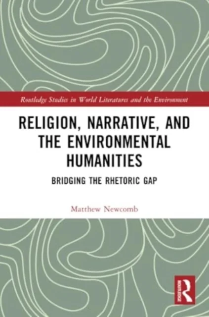 Religion, Narrative, and the Environmental Humanities