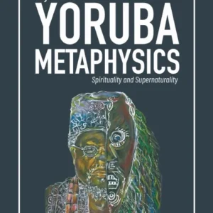 Yorùbá Metaphysics Yorùbá Metaphysics