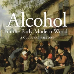 Alcohol in the Early Modern World