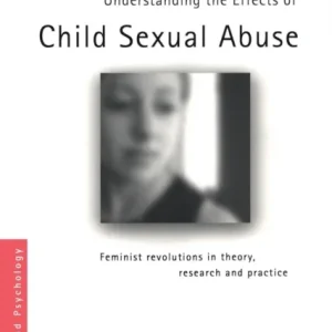 Understanding the Effects of Child Sexual Abuse Understanding the Effects of Child Sexual Abuse