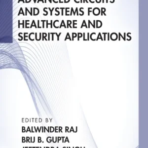 Advanced Circuits and Systems for Healthcare and Security Applications Advanced Circuits and Systems for Healthcare and Security Applications