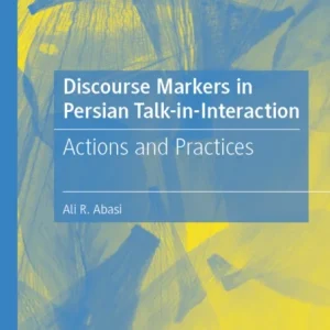 Discourse Markers in Persian Talk-in-Interaction Discourse Markers in Persian Talk-in-Interaction
