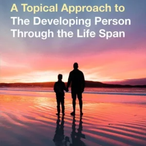 A Topical Approach to the Developing Person Through the Life Span A Topical Approach to the Developing Person Through the Life Span