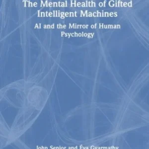 The Mental Health of Gifted Intelligent Machines The Mental Health of Gifted Intelligent Machines