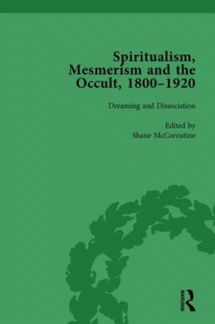 Spiritualism, Mesmerism and the Occult, 1800–1920 Vol 5