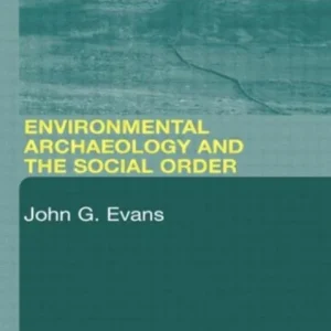 Environmental Archaeology and the Social Order Environmental Archaeology and the Social Order