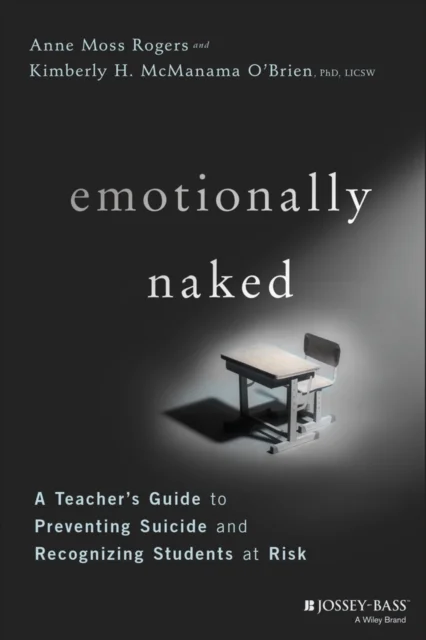 Emotionally Naked – A Teacher's Guide to Preventing Suicide and Recognizing Students at Risk