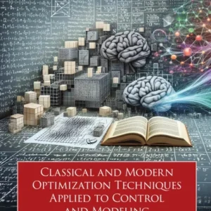 Classical and Modern Optimization Techniques Applied to Control and Modeling Classical and Modern Optimization Techniques Applied to Control and Modeling