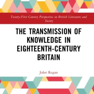 The Transmission of Knowledge in Eighteenth-Century Britain