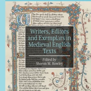 Writers, Editors and Exemplars in Medieval English Texts Writers, Editors and Exemplars in Medieval English Texts