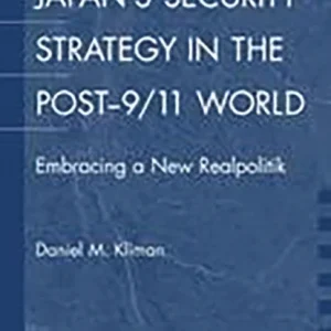 Japan’s Security Strategy in the Post-9/11 World Japan’s Security Strategy in the Post-9/11 World
