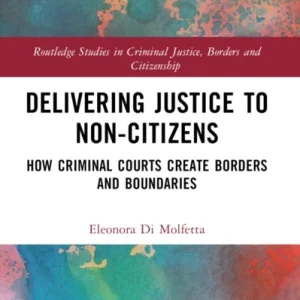 Delivering Justice to Non-Citizens Delivering Justice to Non-Citizens