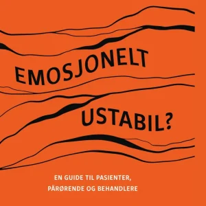 Emosjonelt ustabil? Emosjonelt ustabil?