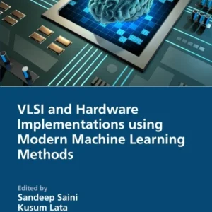 VLSI and Hardware Implementations using Modern Machine Learning Methods VLSI and Hardware Implementations using Modern Machine Learning Methods
