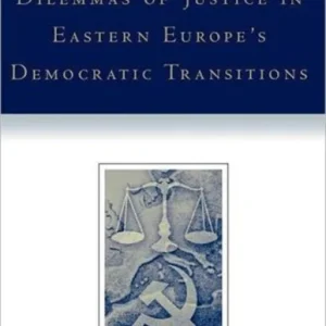 Dilemmas of Justice in Eastern Europe’s Democratic Transitions