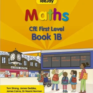TeeJay Maths CfE First Level Book 1B Second Edition TeeJay Maths CfE First Level Book 1B Second Edition