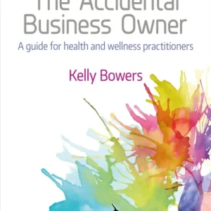 The Accidental Business Owner – A Friendly Guide to Success for Health and Wellness Practitioners