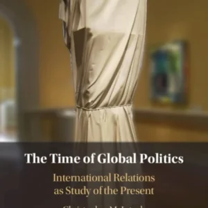The Time of Global Politics The Time of Global Politics