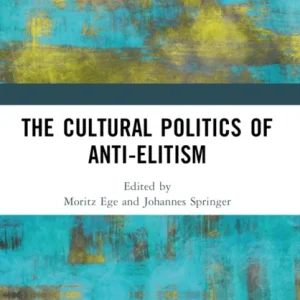 The Cultural Politics of Anti-Elitism The Cultural Politics of Anti-Elitism