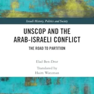 UNSCOP and the Arab-Israeli Conflict UNSCOP and the Arab-Israeli Conflict