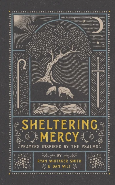 Sheltering Mercy ¿ Prayers Inspired by the Psalms