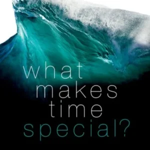 What Makes Time Special? What Makes Time Special?