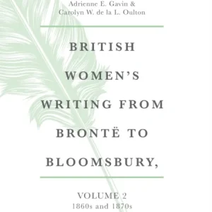 British Women&raquo;s Writing from Brontë to Bloomsbury, Volume 2